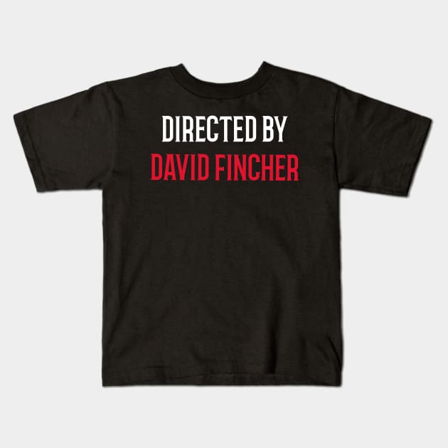 Directed By David Fincher Kids T-Shirt by JC's Fitness Co.